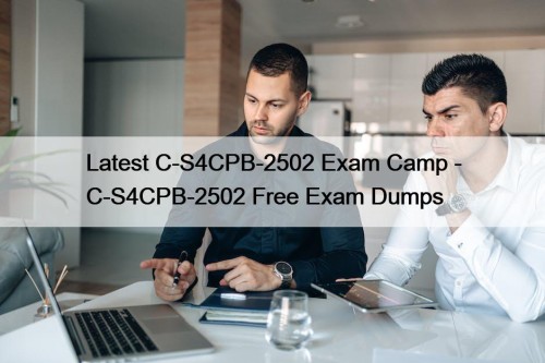 Latest C-S4CPB-2502 Exam Camp - C-S4CPB-2502 Free Exam ...